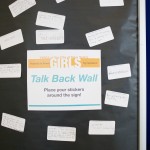 Girls spoke out on our Talk Back Wall!
